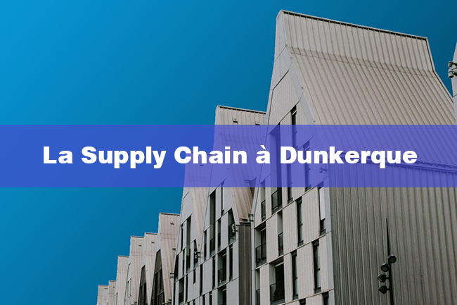 La Supply Chain  Dunkerque