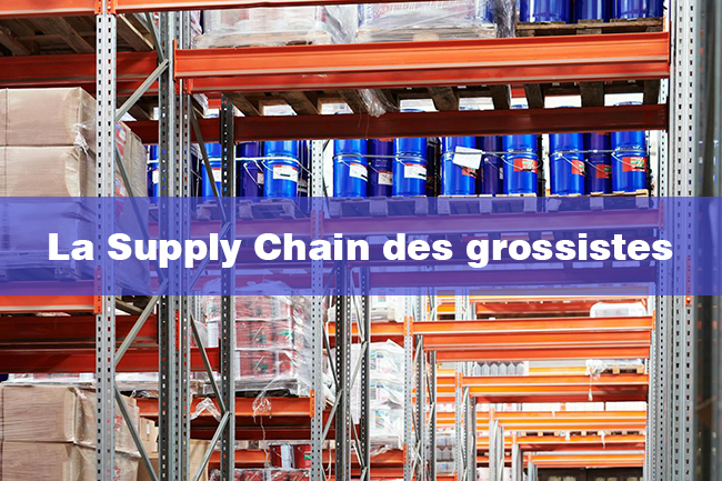 La Supply Chain des grossistes